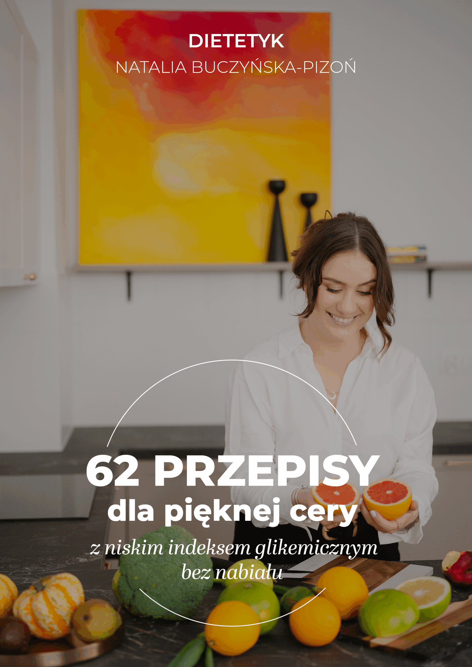 E-book dla pięknej cery 62 przepisy bez nabiału z niskim indeksem glikemicznym